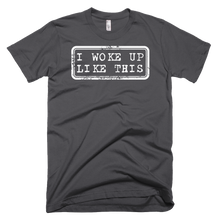 Load image into Gallery viewer, I Woke Up Like This - Bombero Designs for firefighters