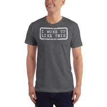 Load image into Gallery viewer, I Woke Up Like This